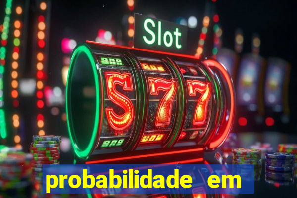 probabilidade em jogos de azar